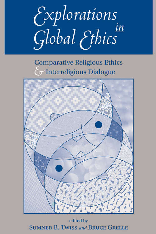 Book cover of Explorations In Global Ethics: Comparative Religious Ethics And Interreligious Dialogue