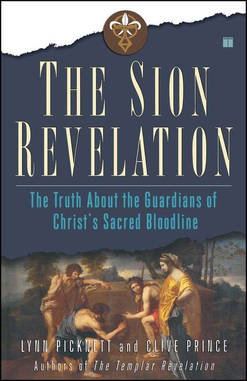 Book cover of The Sion Revelation: The Truth About the Guardians of Christ's Sacred Bloodline