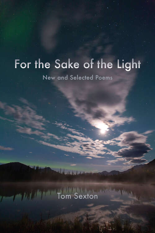 Book cover of For the Sake of the Light: New and Selected Poems (Alaska Writer Laureate)