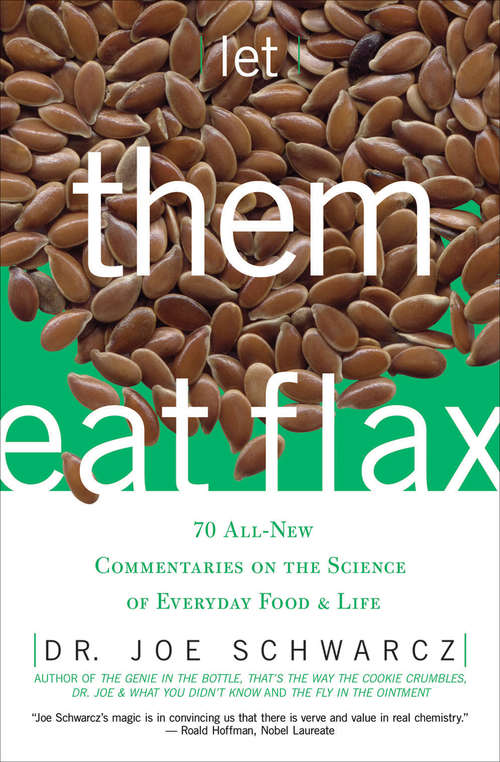 Book cover of Let Them Eat Flax!: 70 All-New Commentaries on the Science of Everyday Food & Life