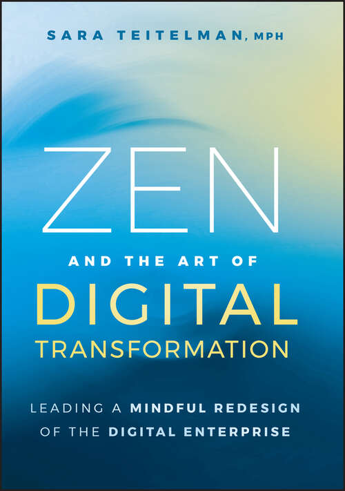 Book cover of Zen and the Art of Digital Transformation: Leading a Mindful Redesign of the Digital Enterprise