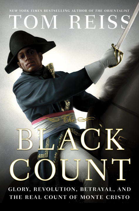 Book cover of The Black Count: Glory, Revolution, Betrayal, and the Real Count of Monte Cristo