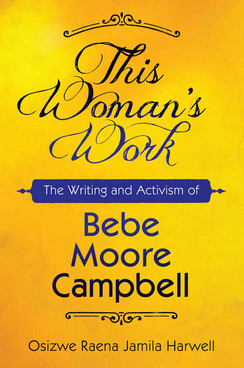 Book cover of This Woman's Work: The Writing and Activism of Bebe Moore Campbell (Margaret Walker Alexander Series in African American Studies)