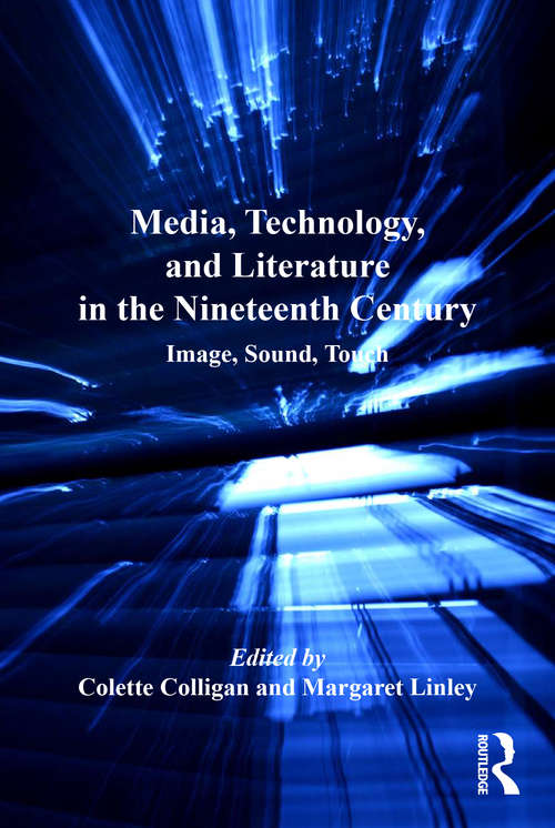 Book cover of Media, Technology, and Literature in the Nineteenth Century: Image, Sound, Touch (The\nineteenth Century Ser.)