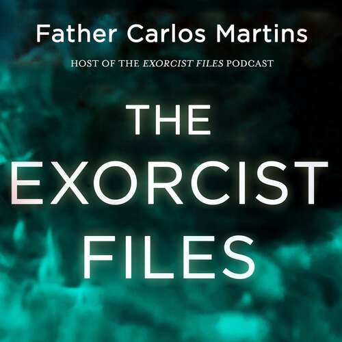 Book cover of The Exorcist Files: True Stories About the Reality of Evil and How to Defeat It