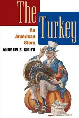 Book cover of The Turkey: An American Story (The Food Series)