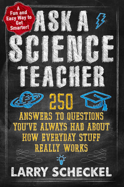 Book cover of Ask a Science Teacher: 250 Answers to Questions You've Always Had About How Everyday Stuff Really Works
