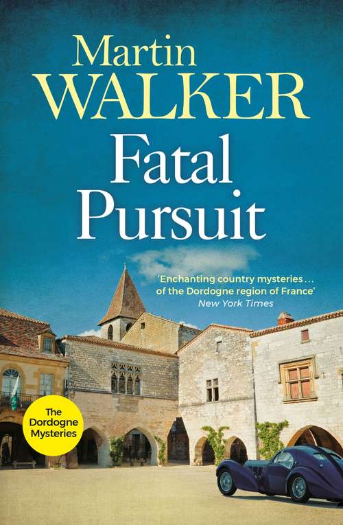 Book cover of Fatal Pursuit: Bruno chases the most beautiful car ever made, one that some would kill for (The Dordogne Mysteries #9)