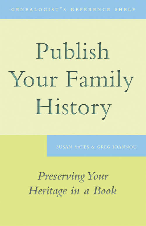 Book cover of Publish Your Family History: Preserving Your Heritage in a Book