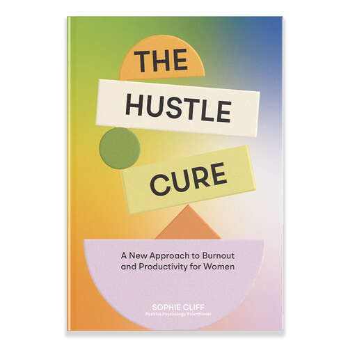 Book cover of The Hustle Cure: A New Approach to Burnout and Productivity for Women