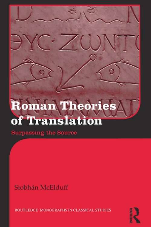 Book cover of Roman Theories of Translation: Surpassing the Source (Routledge Monographs in Classical Studies)