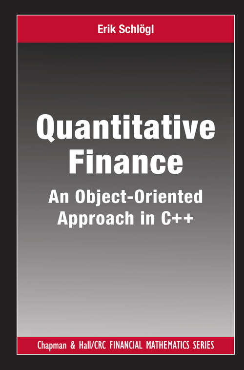 Book cover of Quantitative Finance: An Object-Oriented Approach in C++ (Chapman and Hall/CRC Financial Mathematics Series)