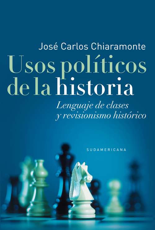 Book cover of Usos políticos de la historia: Lenguaje de clases y revisionismo histórico