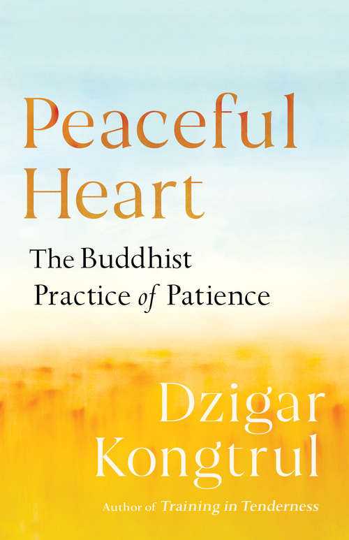 Book cover of Peaceful Heart: The Buddhist Practice of Patience