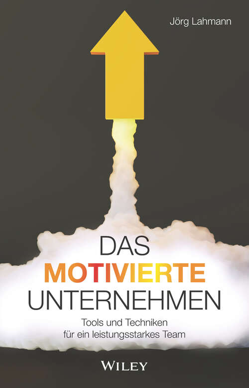 Book cover of Das motivierte Unternehmen: Tools und Techniken für ein leistungsstarkes Team