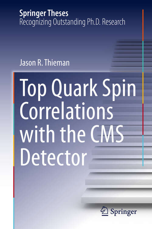 Book cover of Top Quark Spin Correlations with the CMS Detector (Springer Theses)