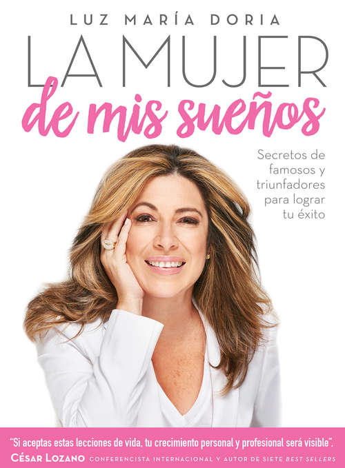Book cover of La mujer de mis sueños: Cómo aplicar las fórmulas de los triunfadores para lograr tu éxito