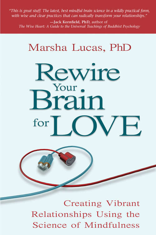 Book cover of Rewire Your Brain for Love: Creating Vibrant Relationships Using The Science Of Mindfulness