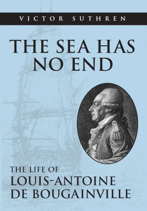 Book cover of The Sea Has No End: The Life of Louis-Antoine de Bougainville