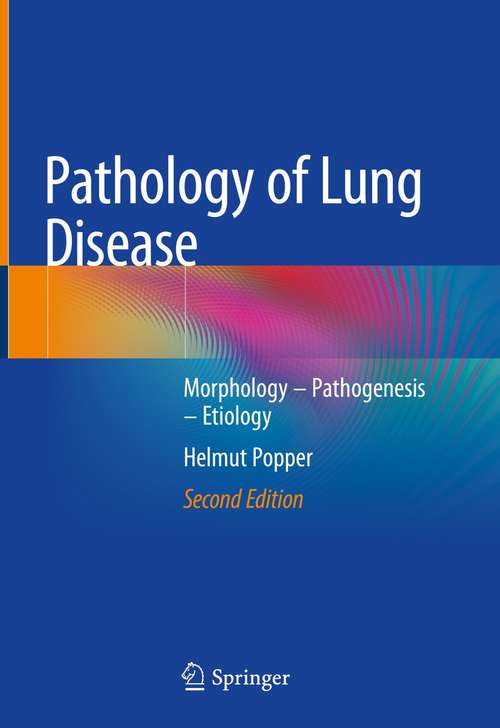 Book cover of Pathology of Lung Disease: Morphology – Pathogenesis – Etiology (2nd ed. 2021)