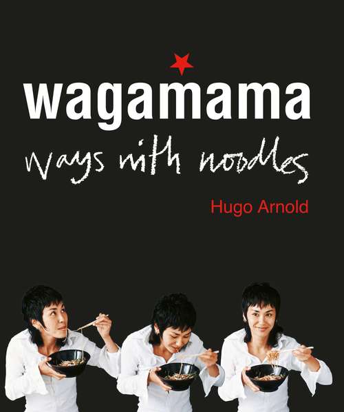 Book cover of Wagamama Ways With Noodles