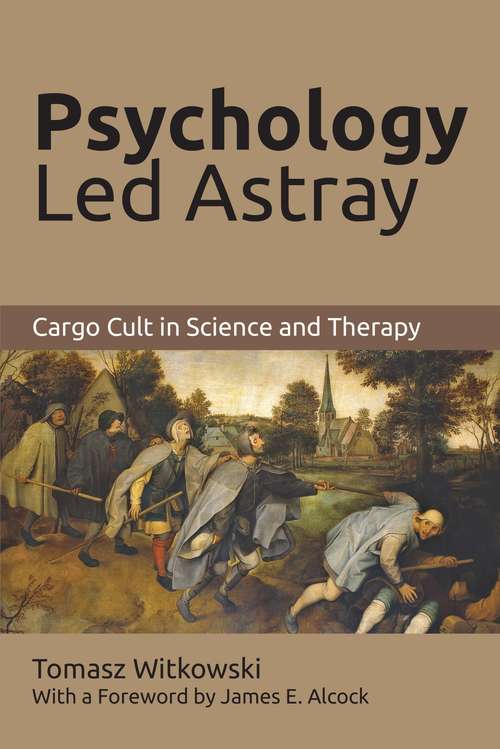Book cover of Psychology Led Astray: Cargo Cult in Science and Therapy