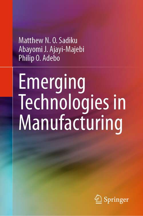 Book cover of Emerging Technologies in Manufacturing (1st ed. 2023)