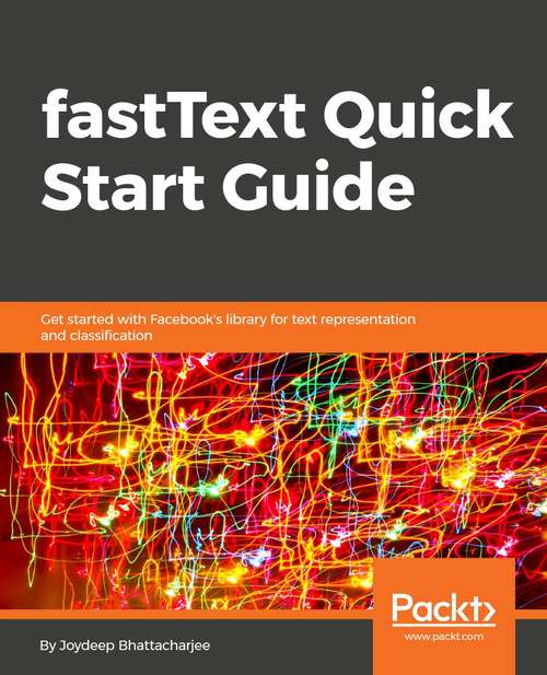 Book cover of fastText Quick Start Guide: Get started with Facebook's library for text representation and classification