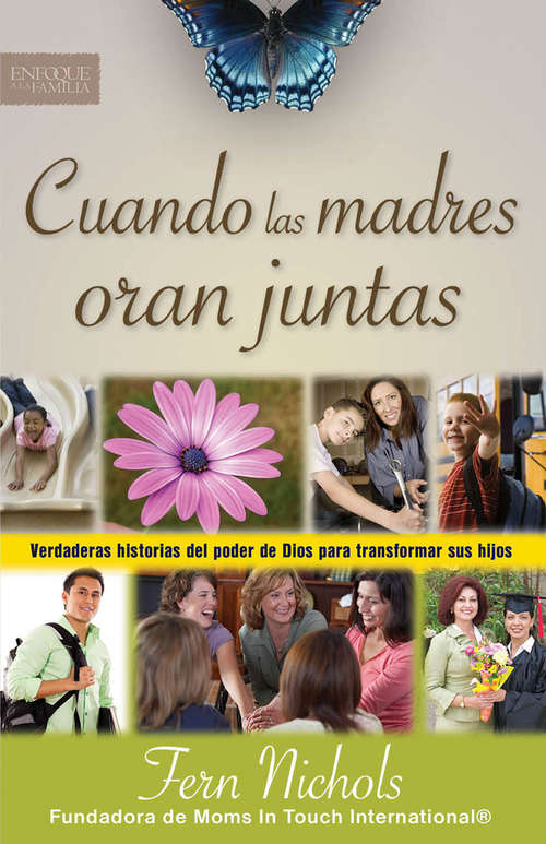 Book cover of Cuando las madres oran juntas: Verdaderas historias del poder de Dios para transformar sus hijos