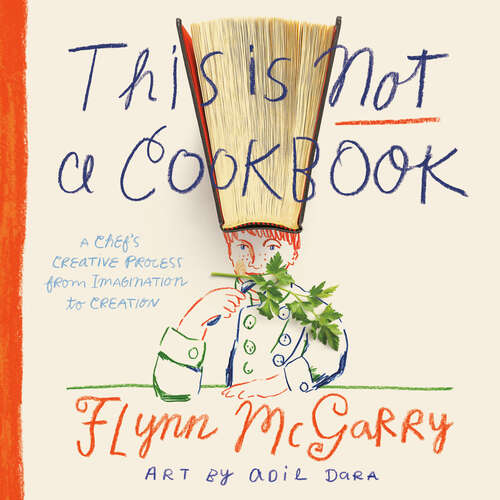 Book cover of This Is Not a Cookbook: A Chef's Creative Process from Imagination to Creation