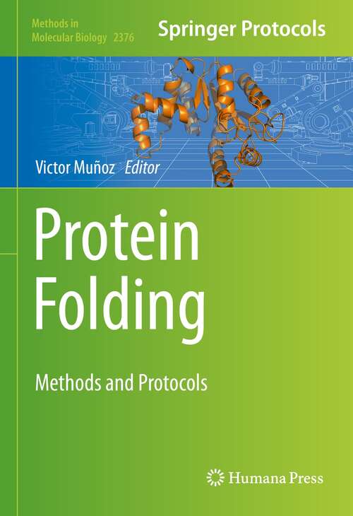 Book cover of Protein Folding: Methods and Protocols (1st ed. 2022) (Methods in Molecular Biology #2376)