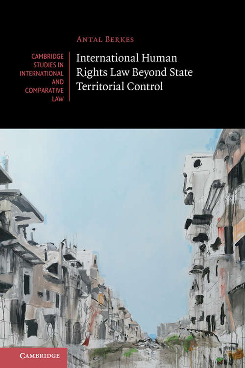 Book cover of International Human Rights Law Beyond State Territorial Control (Cambridge Studies in International and Comparative Law)