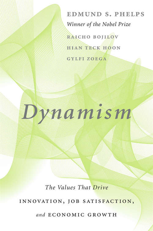 Book cover of Dynamism: The Values That Drive Innovation, Job Satisfaction, and Economic Growth