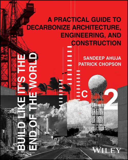 Book cover of Build Like It's the End of the World: A Practical Guide to Decarbonize Architecture, Engineering, and Construction