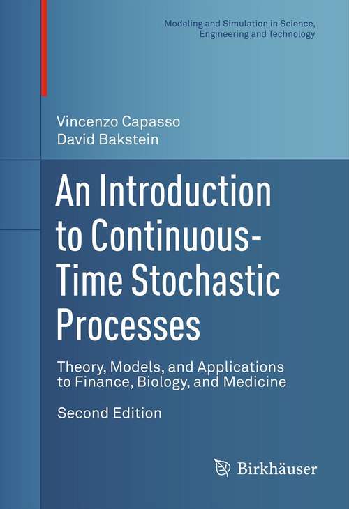 Book cover of An Introduction to Continuous-Time Stochastic Processes: Theory, Models, and Applications to Finance, Biology, and Medicine (Modeling and Simulation in Science, Engineering and Technology)