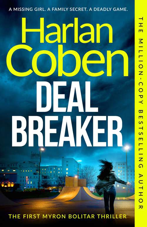 Book cover of Deal Breaker: A gripping thriller from the #1 bestselling creator of hit Netflix show Fool Me Once (Myron Bolitar #1)