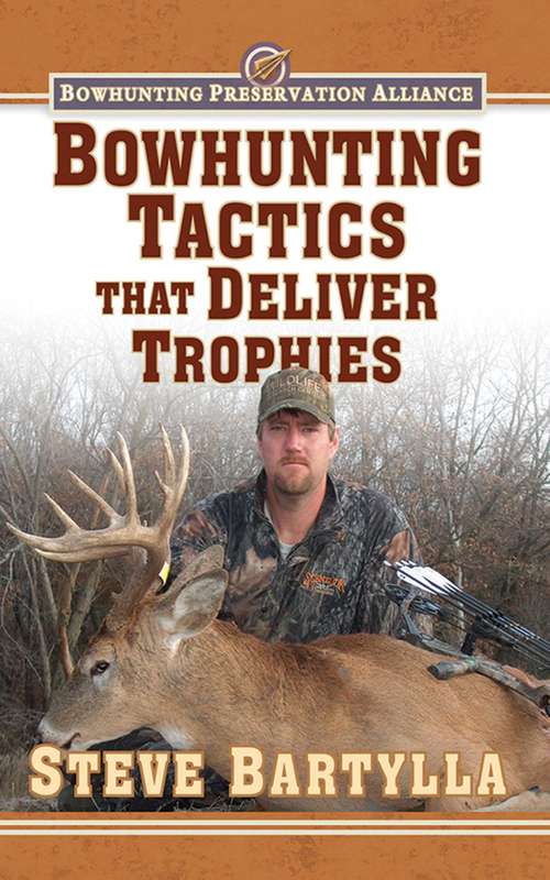 Book cover of Bowhunting Tactics That Deliver Trophies: A Guide to Finding and Taking Monster Whitetail Bucks