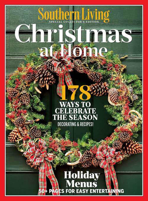 Book cover of Southern Living Christmas at Home: 205 Recipes and Ideas to Make This Your Most Festive Holiday Ever!