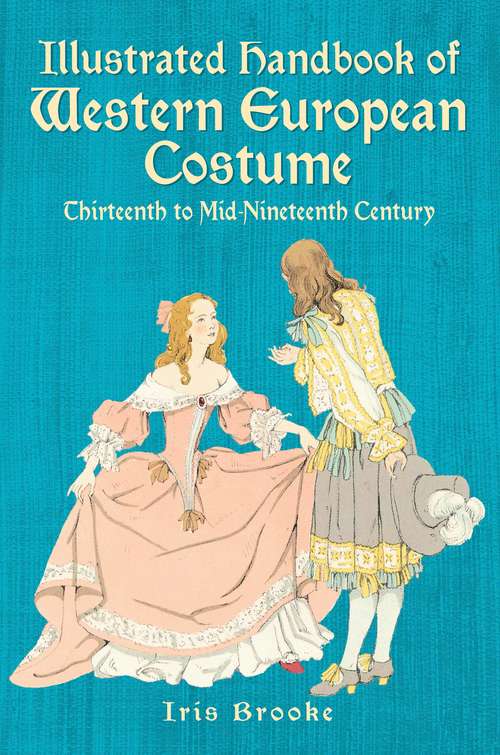 Book cover of Illustrated Handbook of Western European Costume: Thirteenth to Mid-Nineteenth Century