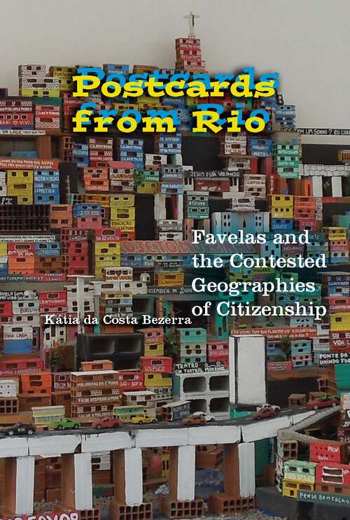 Book cover of Postcards from Rio: Favelas and the Contested Geographies of Citizenship