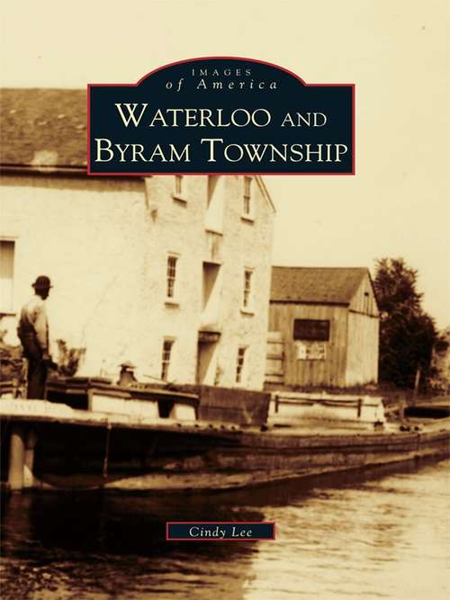 Book cover of Waterloo and Byram Township (Images of America)