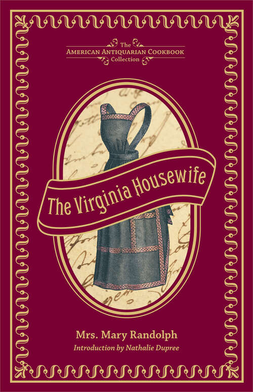 Book cover of The Virginia Housewife: Or, Methodical Cook (American Antiquarian Cookbook Collection)