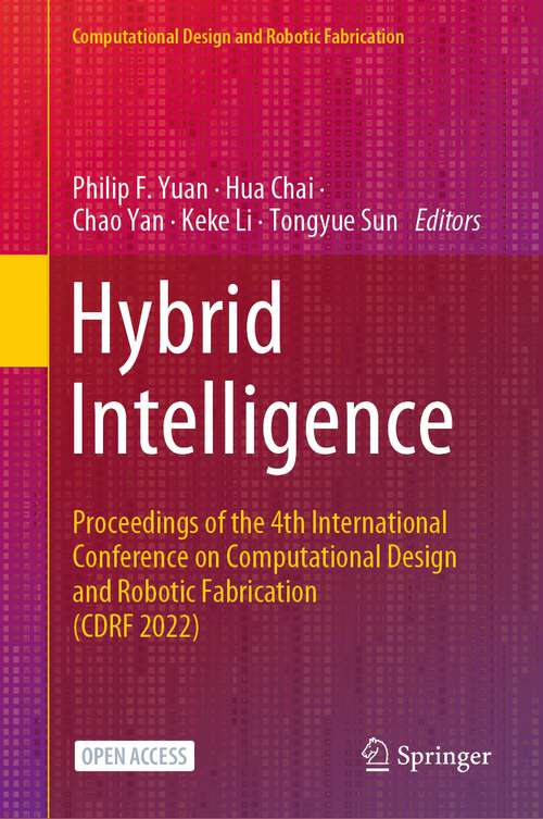 Book cover of Hybrid Intelligence: Proceedings of the 4th International Conference on Computational Design and Robotic Fabrication (CDRF 2022) (1st ed. 2023) (Computational Design and Robotic Fabrication)