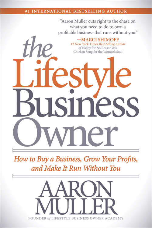 Book cover of The Lifestyle Business Owner: How to Buy a Business, Grow Your Profits, and Make It Run Without You