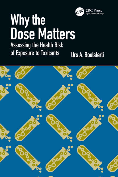 Book cover of Why the Dose Matters: Assessing the Health Risk of Exposure to Toxicants
