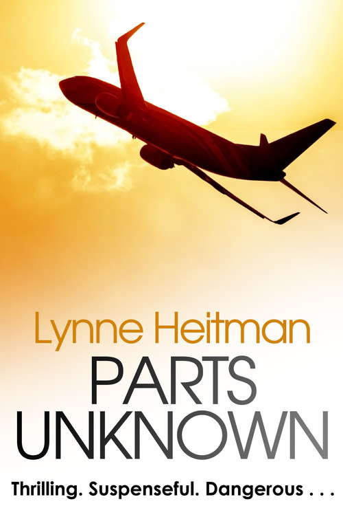 Book cover of Parts Unknown: A white-knuckle ride thriller set in the murky world of aviation
