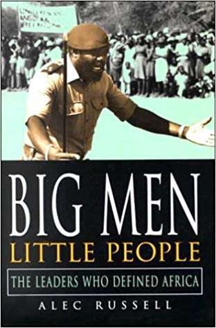 Book cover of Big Men, Little People: The Leaders Who Defined Africa