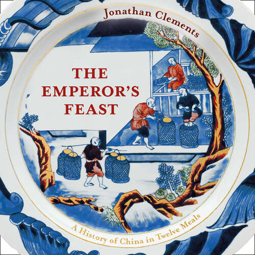 Book cover of The Emperor's Feast: 'A tasty portrait of a nation' –Sunday Telegraph