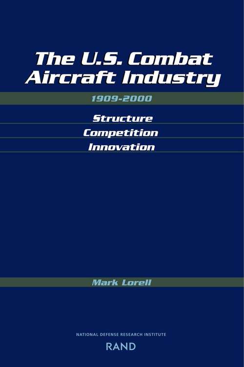 Book cover of The U.S. Combat Aircraft Industry, 1909-2000