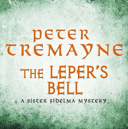 Book cover of The Leper's Bell: A dark and witty Celtic mystery filled with shocking twists (Sister Fidelma)